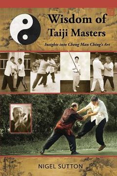 portada Wisdom of Taiji Masters: Insights into Cheng Man Ching's Art (en Inglés)