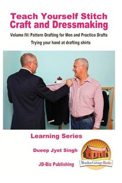 portada Teach Yourself Stitch Craft and Dressmaking Volume IV: Pattern Drafting for Men and Practice Drafts - Trying your hand at drafting shirts (in English)