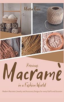 portada Precious Macrame in a Fashion World: Modern Macramé Jewelry and Accessory Designs for Every Outfit and Occasion (in English)