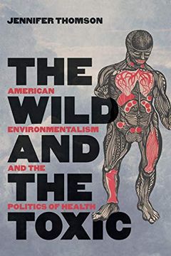 portada The Wild and the Toxic: American Environmentalism and the Politics of Health (en Inglés)
