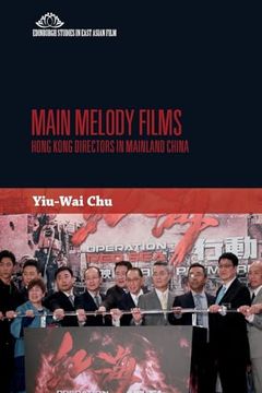portada Main Melody Films: Hong Kong Directors in Mainland China (en Inglés)