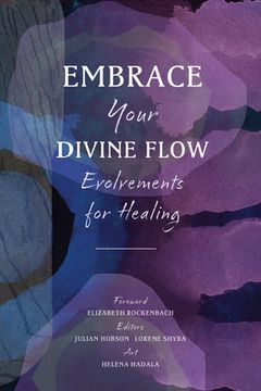 portada Embrace Your Divine Flow: Evolvements for Healing (en Inglés)
