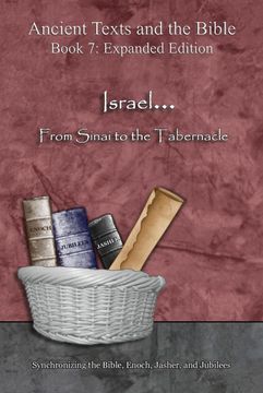 portada Israel. From Sinai to the Tabernacle - Expanded Edition: Synchronizing the Bible, Enoch, Jasher, and Jubilees (Ancient Texts and the Bible) (en Inglés)