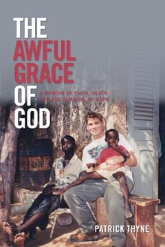 portada The Awful Grace of God: A Memoir of Faith, Death and the Survival of Hope (in English)