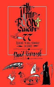 portada the little book of suicide: 77 reasons to kill yourself. in verse. (en Inglés)