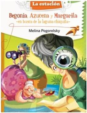portada Begonia Azucena y Margarita en Busca de la Laguna Chiqu  ita