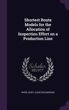 portada Shortest Route Models for the Allocation of Inspection Effort on a Production Line (in English)