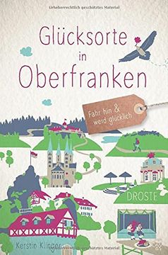 portada Glücksorte in Oberfranken: Fahr hin und Werd Glücklich (en Alemán)