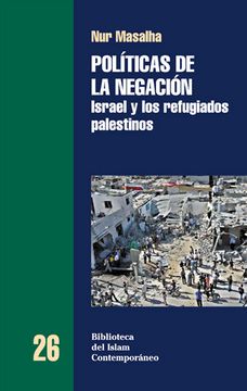 portada Politicas de la Negacion: Israel y los Refugiados Palestinos