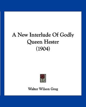 portada a new interlude of godly queen hester (1904) (in English)