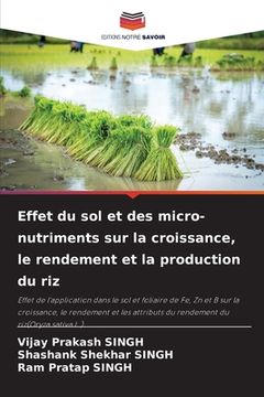 portada Effet du sol et des micro-nutriments sur la croissance, le rendement et la production du riz (en Francés)