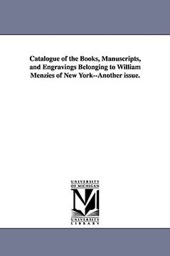 portada catalogue of the books, manuscripts, and engravings belonging to william menzies of new york--another issue. (en Inglés)