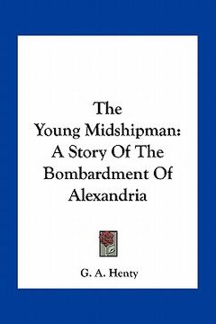 portada the young midshipman: a story of the bombardment of alexandria (en Inglés)
