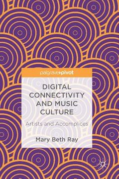portada Digital Connectivity and Music Culture: Artists and Accomplices
