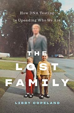 portada The Lost Family: How dna Testing is Uncovering Secrets, Reuniting Relatives, and Upending who we Are: How dna Testing is Upending who we are (in English)