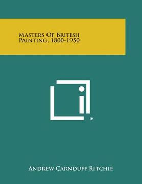 portada Masters of British Painting, 1800-1950 (en Inglés)