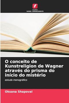 portada O Conceito de Kunstreligion de Wagner Através do Prisma do Início do Mistério (en Portugués)