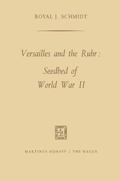 portada Versailles and the Ruhr: Seedbed of World War II (en Inglés)