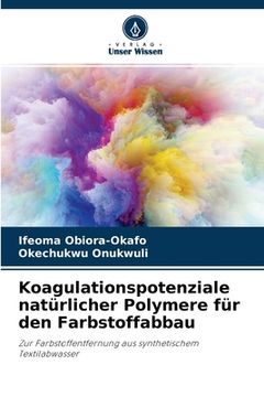 portada Koagulationspotenziale natürlicher Polymere für den Farbstoffabbau (en Alemán)