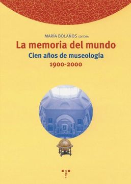 portada La Memoria del Mundo. Cien Años de Museología (1900-2000)