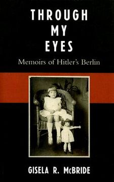 portada through my eyes: memoirs of hitler's berlin (en Inglés)