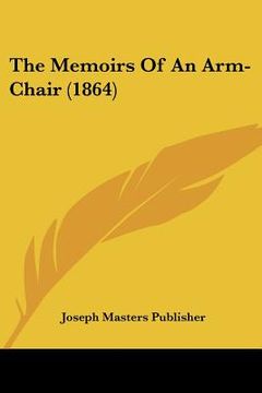 portada the memoirs of an arm-chair (1864) (en Inglés)