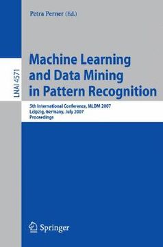 portada machine learning and data mining in pattern recognition: 5th international conference, mldm 2007, leipzig, germany, july 18-20, 2007, proceedings (en Inglés)