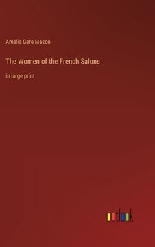 portada The Women of the French Salons: in large print (en Inglés)