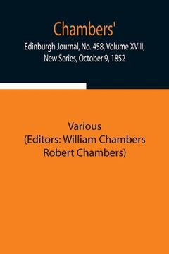 portada Chambers' Edinburgh Journal, No. 458, Volume XVIII, New Series, October 9, 1852 (en Inglés)