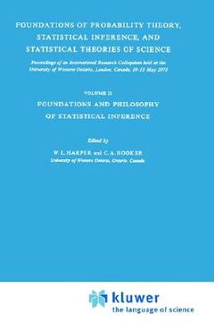 portada foundations of probability theory, statistical inference, and statistical theories of science: volume ii foundations and philosophy of statistical inf (in English)
