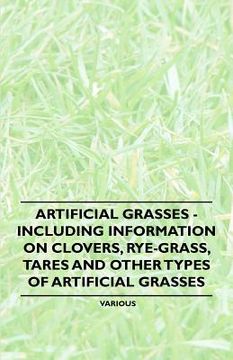 portada artificial grasses - including information on clovers, rye-grass, tares and other types of artificial grasses (en Inglés)