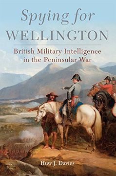 portada Spying for Wellington: British Military Intelligence in the Peninsular war (Campaigns and Commanders Series) 