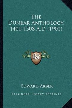 portada the dunbar anthology, 1401-1508 a.d (1901)