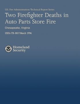 portada Two Firefighter Deaths in Auto Parts Store Fire- Chesapeake, Virginia (U.S. Fire Administration Technical Report 087)