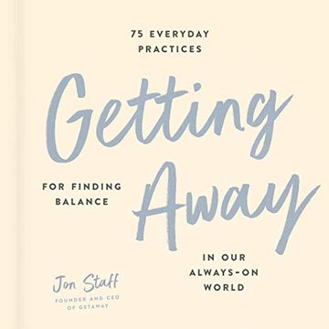 portada Getting Away: 75 Everyday Practices for Finding Balance in Our Always-On World (in English)