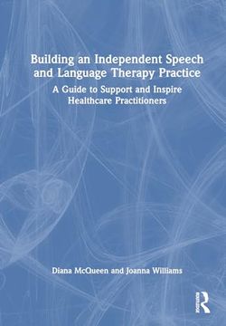 portada Building an Independent Speech and Language Therapy Practice: A Guide to Support and Inspire Healthcare Practitioners