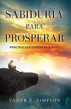 portada Sabiduria Para Prosperar: Principios Que Gobiernan El Exito (Spanish Edition)