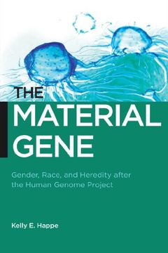 portada The Material Gene: Gender, Race, and Heredity After the Human Genome Project (Biopolitics) (en Inglés)