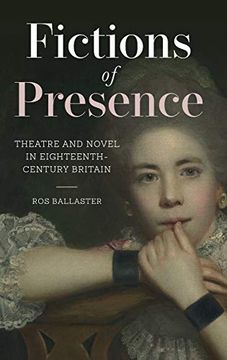 portada Fictions of Presence: Theatre and Novel in Eighteenth-Century Britain: 9 (Studies in the Eighteenth Century, 9) (in English)