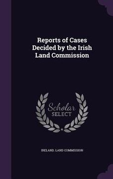 portada Reports of Cases Decided by the Irish Land Commission (en Inglés)