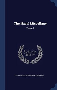 portada The Naval Miscellany; Volume 1