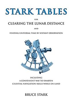portada Stark Tables: For Clearing the Lunar Distance and Finding Universal Time by Sextant Observation Including a Convenient way to Sharpen Celestial Navigation Skills While on Land (in English)