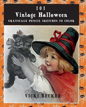 portada 101 Vintage Halloween Grayscale Pencil Sketches to Color: A Grayscale Pencil Sketch Adult Coloring Book (en Inglés)