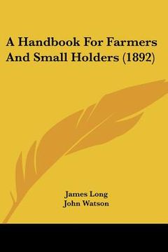 portada a handbook for farmers and small holders (1892) (in English)