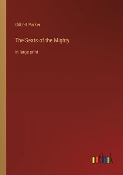 portada The Seats of the Mighty: in large print