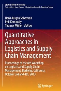 portada Quantitative Approaches in Logistics and Supply Chain Management: Proceedings of the 8th Workshop on Logistics and Supply Chain Management, Berkeley, (in English)