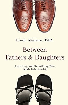 portada Between Fathers And Daughters: Enriching And Rebuilding Your Adult Relationship 