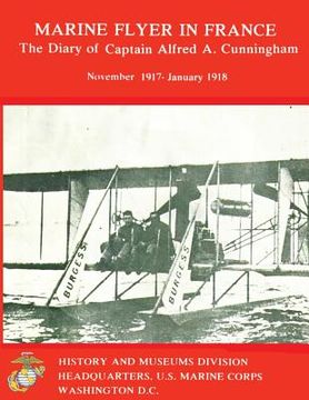 portada Marine Flyer in France: The Diary of Captain Alfred A. Cunningham, November 1917-January 1918 (en Inglés)