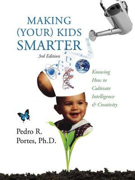 portada Making (Your) Kids Smarter 3rd Edition (Flipped Spanish Side: ) Como Hacer a Tu Hijo Mas Inteligente: Knowing How to Cultivate Intelligence & Creativi (en Inglés)