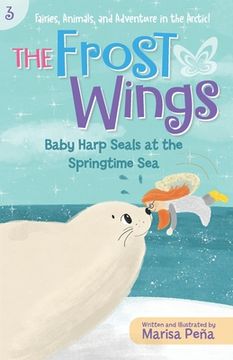portada The Frost Wings: Baby Harp Seals at the Springtime Sea (en Inglés)
